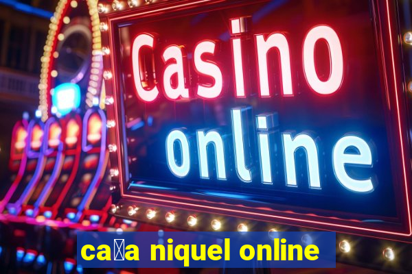 ca莽a niquel online