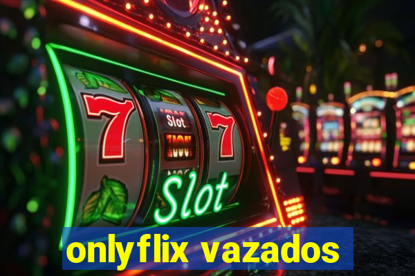 onlyflix vazados