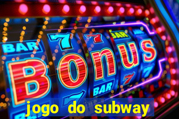 jogo do subway surf de ganhar dinheiro