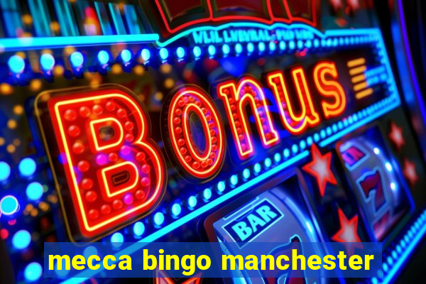 mecca bingo manchester