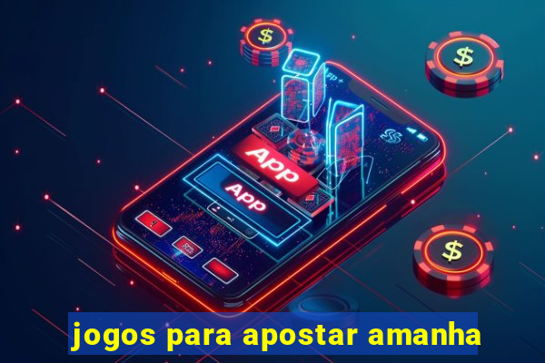 jogos para apostar amanha