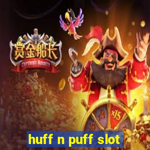 huff n puff slot