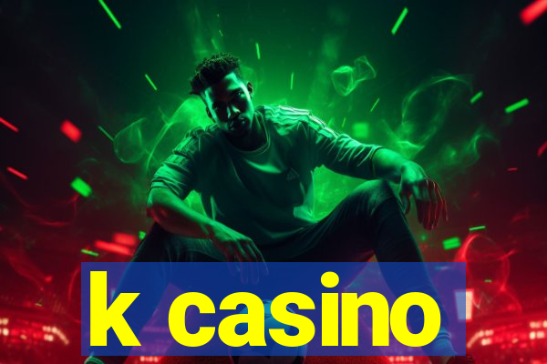 k casino