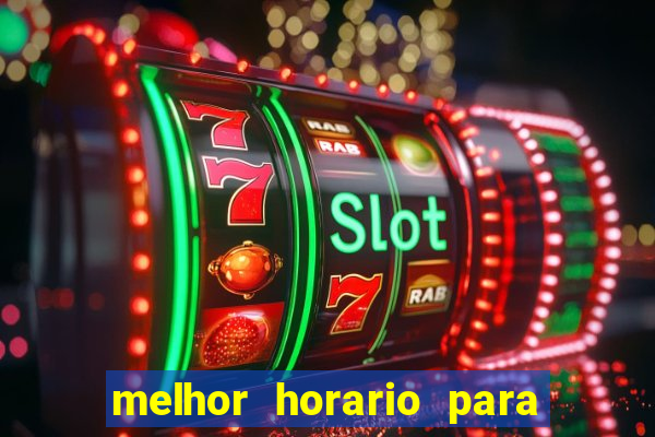 melhor horario para jogar na onabet