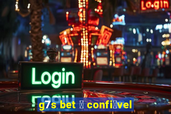 g7s bet 茅 confi谩vel