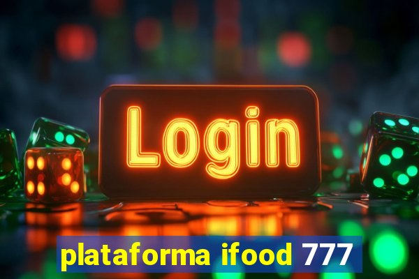 plataforma ifood 777