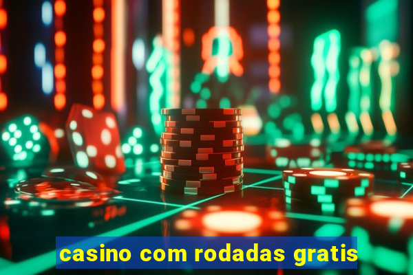 casino com rodadas gratis