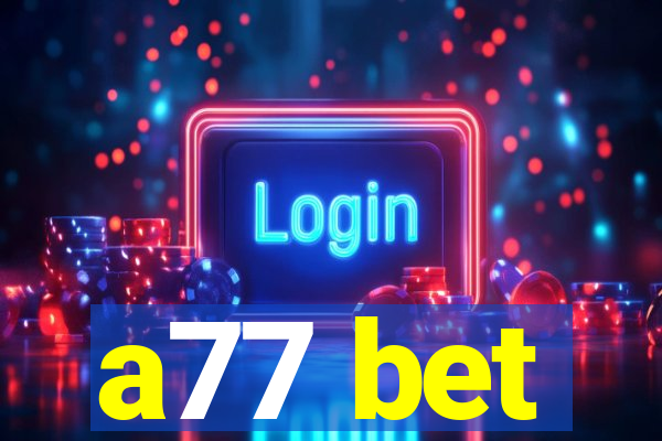 a77 bet