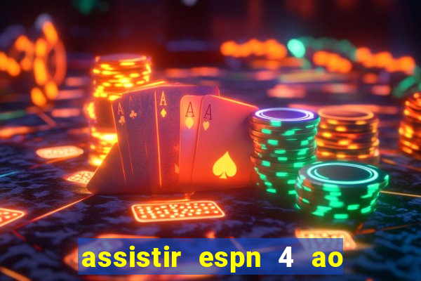 assistir espn 4 ao vivo grátis