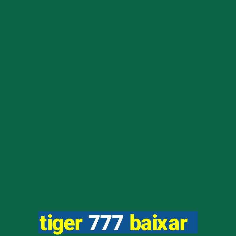 tiger 777 baixar