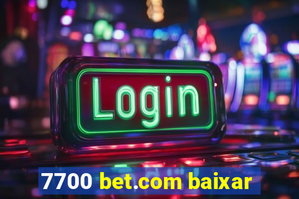 7700 bet.com baixar