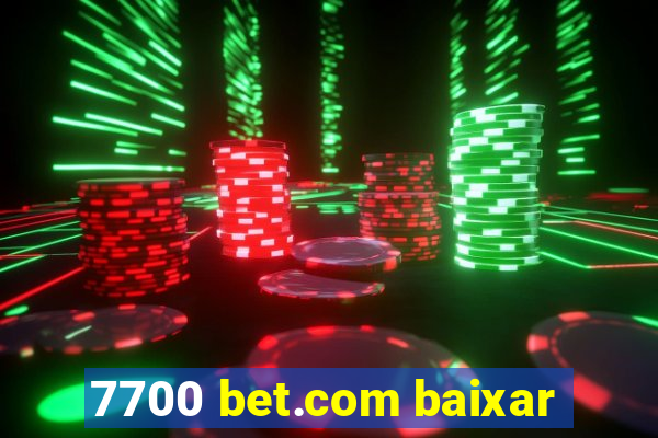 7700 bet.com baixar