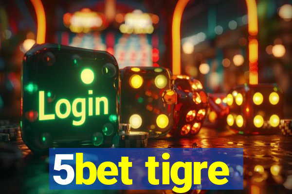 5bet tigre