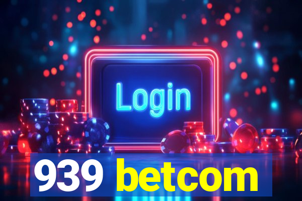 939 betcom