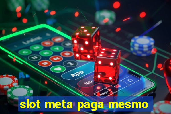 slot meta paga mesmo