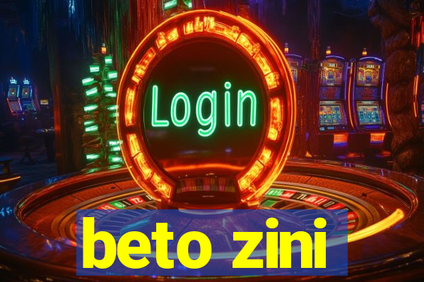 beto zini