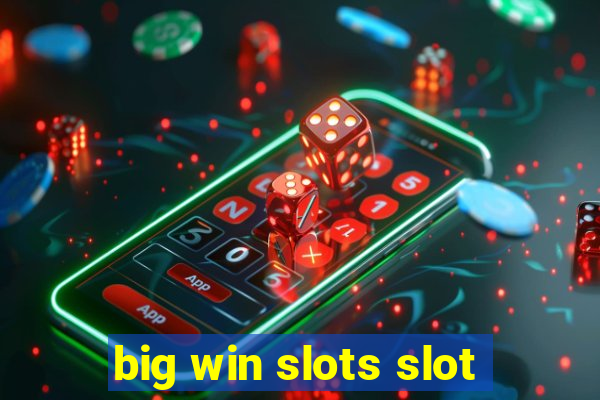 big win slots slot