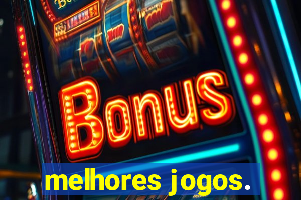 melhores jogos.