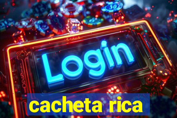 cacheta rica