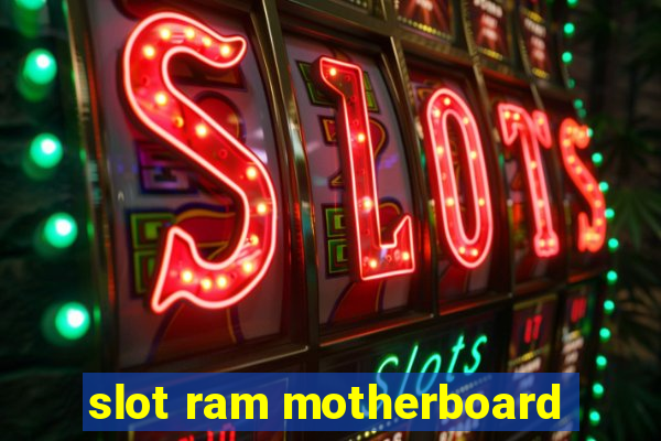 slot ram motherboard