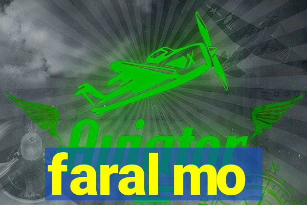 faral mo