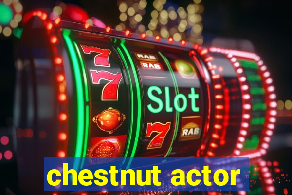 chestnut actor