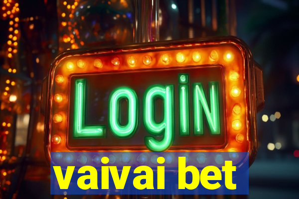 vaivai bet