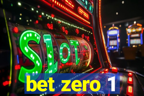 bet zero 1