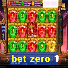 bet zero 1