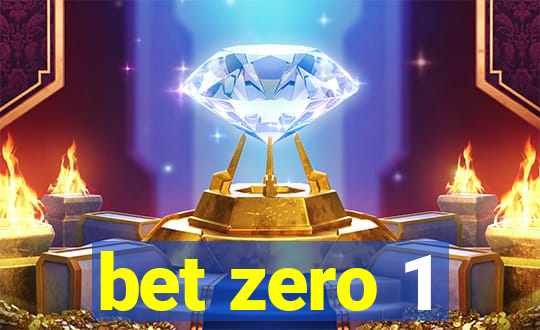 bet zero 1