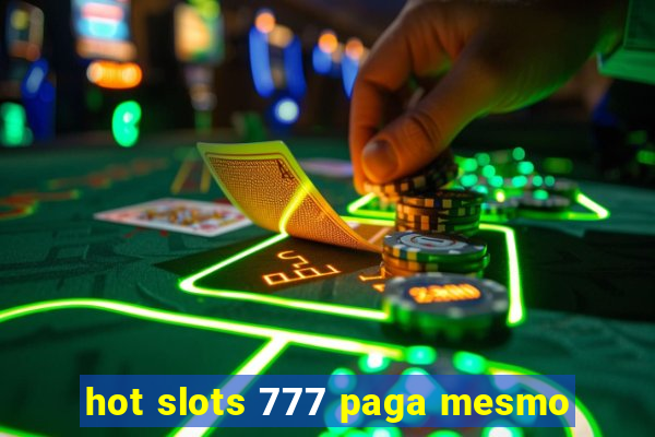 hot slots 777 paga mesmo