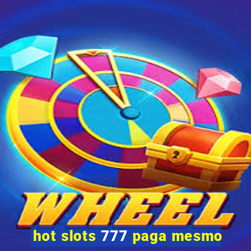 hot slots 777 paga mesmo