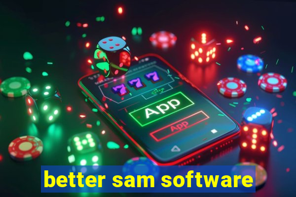 better sam software