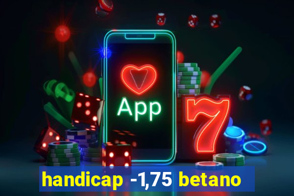 handicap -1,75 betano