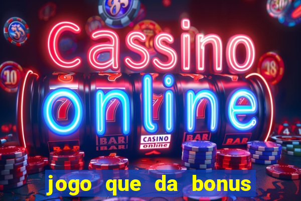 jogo que da bonus ao se cadastrar