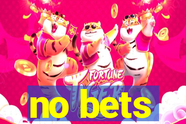 no bets