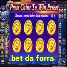 bet da forra