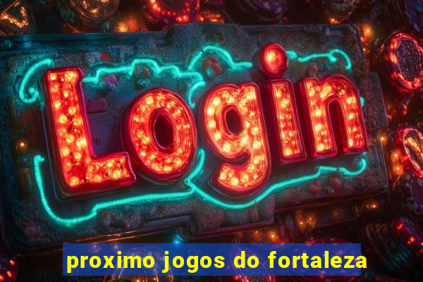 proximo jogos do fortaleza