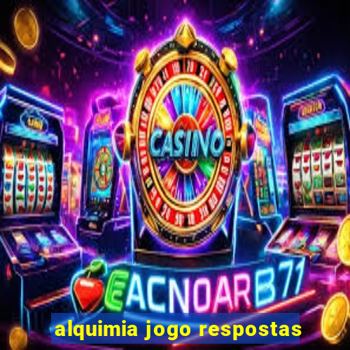 alquimia jogo respostas