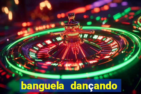 banguela dançando 1 hora