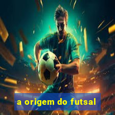 a origem do futsal