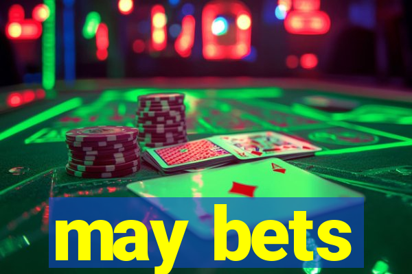 may bets