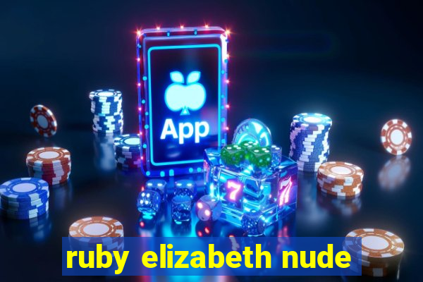 ruby elizabeth nude