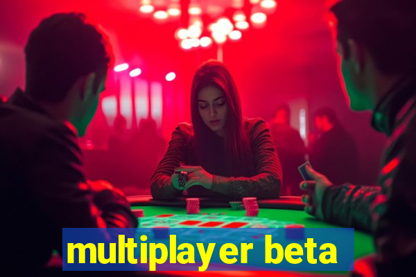 multiplayer beta