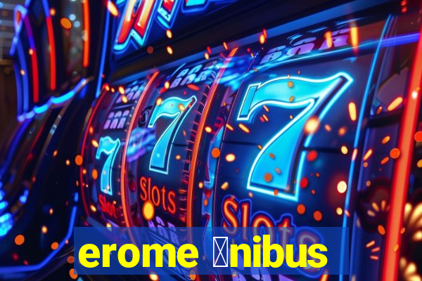 erome 么nibus