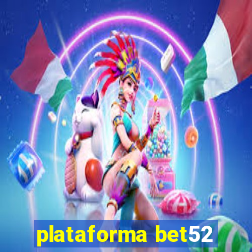 plataforma bet52