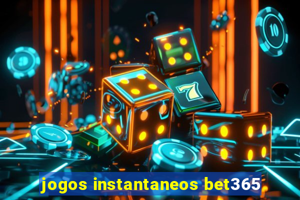 jogos instantaneos bet365