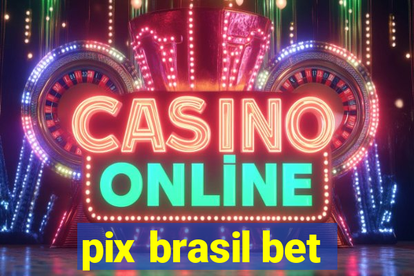 pix brasil bet