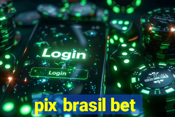 pix brasil bet