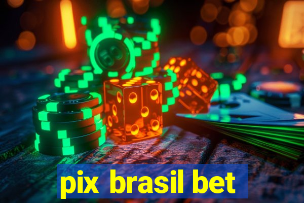 pix brasil bet